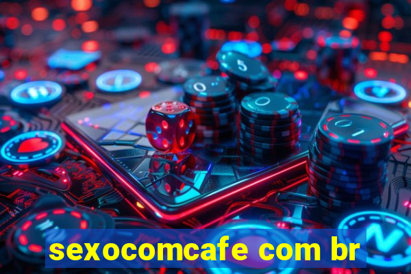 sexocomcafe com br